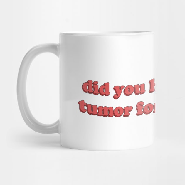 Did you have a brain tumor for breakfast? by honeydesigns